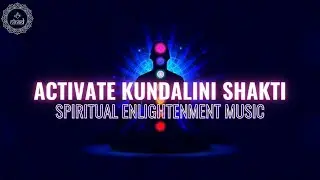 Activate Kundalini Shakti | Higher Self Ascension | 963 Hz God - Spiritual Enlightenment Music