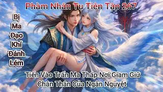 Phàm Nhân Tu Tiên Tập 267 Thuyết Minh | Tiến Vào Trấn Ma Điện Nơi Giam Giữ Chân Thân Của Ngân Nguyệt
