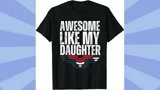 Awesome Like My Daughter Dad Fathers Day tee T-Shirt