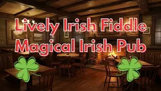Enchanted Lively Irish Pub Music: Cozy Ambiance & Fireplace
