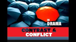 Contrast & Conflict in Drama