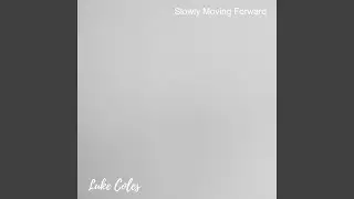 Slowly Moving Forward