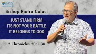 Just Stand Firm - Its Not Your Battle... | Bishop Pietro Colaci | Oasis Church Luxembourg