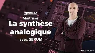 Tutoriel Serum | Formation sur la synth&egrave;se sonore