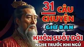 31 câu chuyện TRÍ TUỆ THÂM SÂU Cổ Nhân giúp bạn SỐNG KHÔN TRỌN ĐỜI | Triết Lý Cuộc Sống