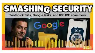 Toothpick flirts, Google leaks, and ICE ICE scammers  | Smashing Security podcast