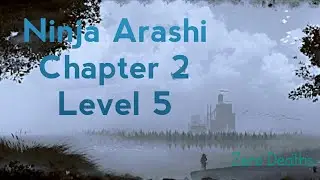 Ninja Arashi (Gameplay) | Chapter 2 | Level 5 | Without Dying