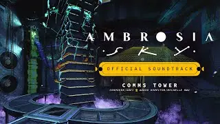 Ambrosia Sky - Official Soundtrack 🎼 | Comms Tower