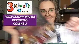 (NIBY) 3 MINUTY O... ROZFOLIOWYWANIU PEWNEGO KOMIKSU