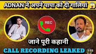 Adnaan Shaikh And His Father Fight Call Recording LEAKED On Adnaan07 By His Sister😱🤯