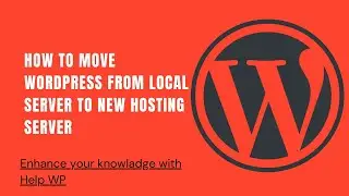 How to move wordpress from local server to New Host