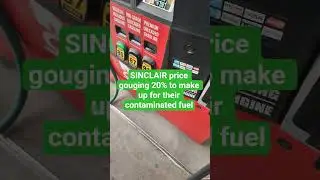 SINCLAIR charging 23.9% more for fuel today ... to offset their delivery of 400,000 contaminated gal