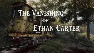 The Vanishing of Ethan Carter (P1)