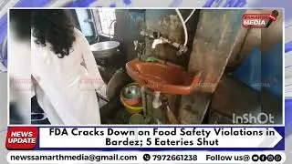 FDA Cracks Down on Food Safety Violations in Bardez; 5 Eateries Shut