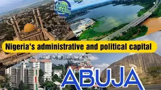 Quick Tour of ABUJA, Nigeria's administrative and political capital, a key capital in ECOWAS affairs