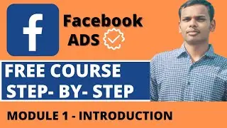 Introduction to Facebook Ads | Module 1 | Free Facebook ads Mastery Course | Yash Bhope | #1