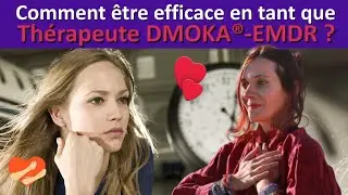 Comment &ecirc;tre EFFICACE en tant que th&eacute;rapeute DMOKA&reg; / EMDR ? #hypersensible