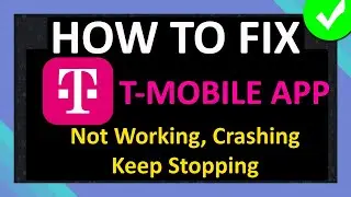 How To Fix T-Mobile App Not Working, Crashing or Keep Stopping