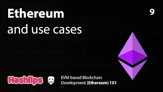 Ethereum and use cases - EVM based Blockchain Development (Ethereum) 101 part 9