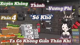 Xuyên Không Thành Vương Phi Ta Có Không Gian Thần Khí | Phần 4 Vietsub | DuongRiviu TV