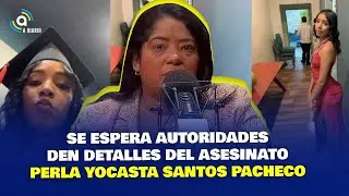´´SE ESPERA AUTORIDADES DEN DETALLES DEL ASESINATO PERLA YOCASTA SANTOS PACHECO´´ - ROSARIO MEDINA
