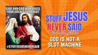 SJNS Lie #13 -  Give and God will erase your credit card debt