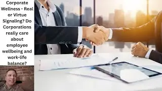Corporate Wellness - Is it real or just virtue signaling? Do corporations care about employees?