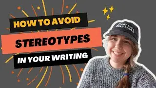 How to Avoid Harmful Stereotypes - WRITING ADVICE