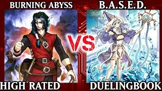 Burning Abyss vs B.A.S.E.D. | High Rated | Dueling Book