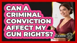 Can a Criminal Conviction Affect My Gun Rights?