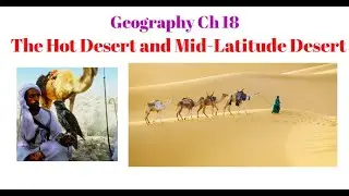 Geography Ch 18 - The Hot Desert and Mid Latitude Desert Climates