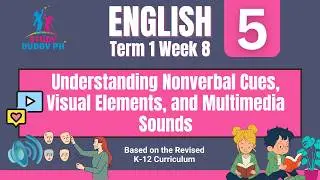 English 5 Quarter 1 Week 8: Understanding Nonverbal Cues, Visual Elements, and Audio in Multimedia