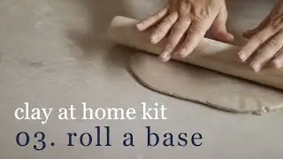 03 Clay At Home &ndash; Roll the Base