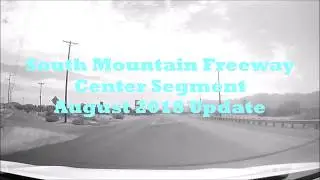 Loop 202 (South Mountain Freeway) - Center Segment - May 2018 Update