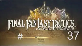 Let's play FFT The Ivalice Chronicles[TACTICIAN] Ep.37 - The Death Seraph. Plots intensify