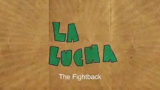 La Lucha - An extract from a new co-created documentary