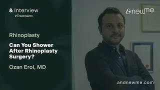Can You Shower After Rhinoplasty? Ozan Erol, MD | &NewMe