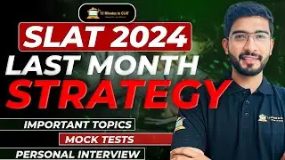 SLAT 2024: Last Month Preparation Guide I Major Topics I Personal Interview I Keshav Malpani