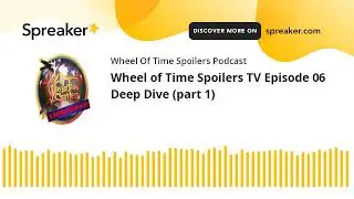 Wheel of Time Spoilers TV Episode 06 Deep Dive (part 1)