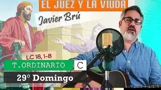 El Juez y la Viuda - Javier Brú | 29° Domingo del T. Ordinario C | Lc 18,1-8