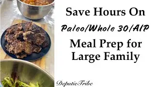 Save HOURS in Whole 30/Paleo/AIP meal prep for large family