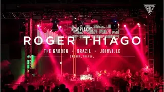 ROGER THIAGO @The Garden (Full Set Official)