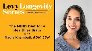 Levy Longevity: The MIND Diet for a Healthier Brain