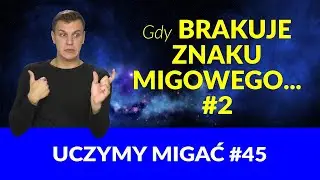 Kosmiczne znaki PJM-u, czyli co zrobić, gdy nie ma znaku w języku migowym? Cześć 2. Uczymy migać #45