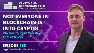 Not everyone in Blockchain is in Crypto! We talk to Ryan Worsley, CTO of IOV42 #183