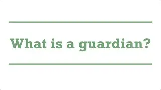 What is a guardian?