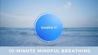 10-Minute Mindful Breathing | Breathe Bubble