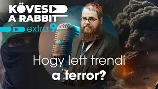 K&ouml;vesd a rabbit podcast extra &ndash; Hogy lett trendi a terror?