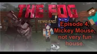 The - Fog Remastered. Episode 4, Mickey Mouse, Not so fun House!!!