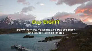 10 Torres Del Paine Patagonia Day 8 - Catamaran from Lodge Grande to Pudeto Jetty, then to Natales